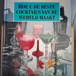 Cocktailboek: Hoe u de beste cocktails van de wereld maakt - Helen Spence