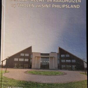 J.P.B. Zuurdeeg De Stad Recht en Raadhuizen Tholen Sint Philipsland 2008