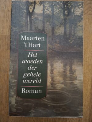 Maarten 't Hart Het Woeden der Gehele Wereld Historische Roman Grote ABC