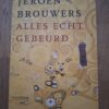 Jeroen Brouwers Alles Echt Gebeurd Autobiografie Atlas Contact