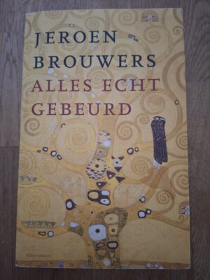 Jeroen Brouwers Alles Echt Gebeurd Autobiografie Atlas Contact