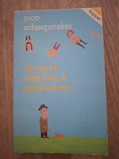 Nico Scheepmaker De Paus Daar Krijg Ik Een Kind Van Hopper