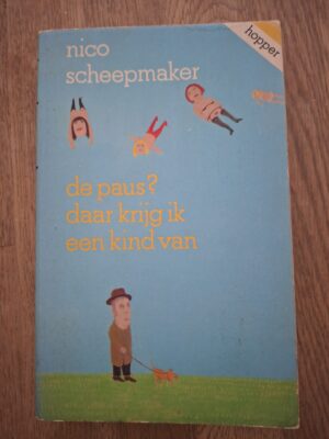 Nico Scheepmaker De Paus Daar Krijg Ik Een Kind Van Hopper