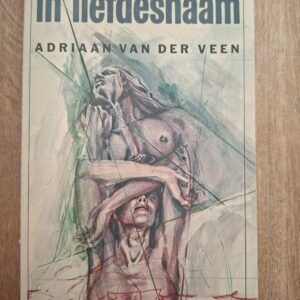 Adriaan van der Veen In Liefdesnaam Roman Manteau Vijverbergprijs 1977