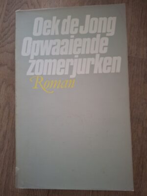 Oek de Jong Opwaaiende Zomerjurken Roman Meulenhoff Eerste Druk 1979