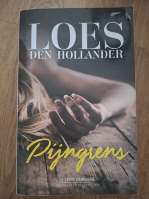 Loes den Hollander Pijngrens Bestseller Psychologische Thriller Crime Compagnie