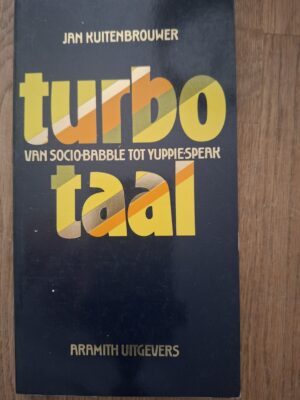 Jan Kuitenbrouwer Turbotaal Van Socio-Babble tot Yuppiespeak Aramith