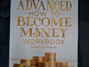 Advanced How to Become Money Workbook Gary M. Douglas