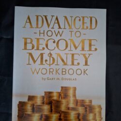 Advanced How to Become Money Workbook Gary M. Douglas