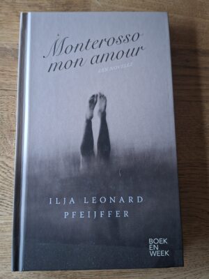 Ilja Leonard Pfeijffer - Monterosso mon amour (Boekenweekgeschenk 2022)