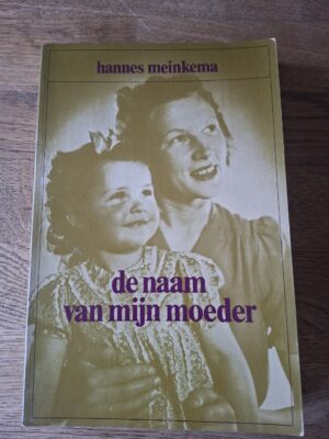 Hannes Meinkema - De naam van mijn moeder (verhalen)