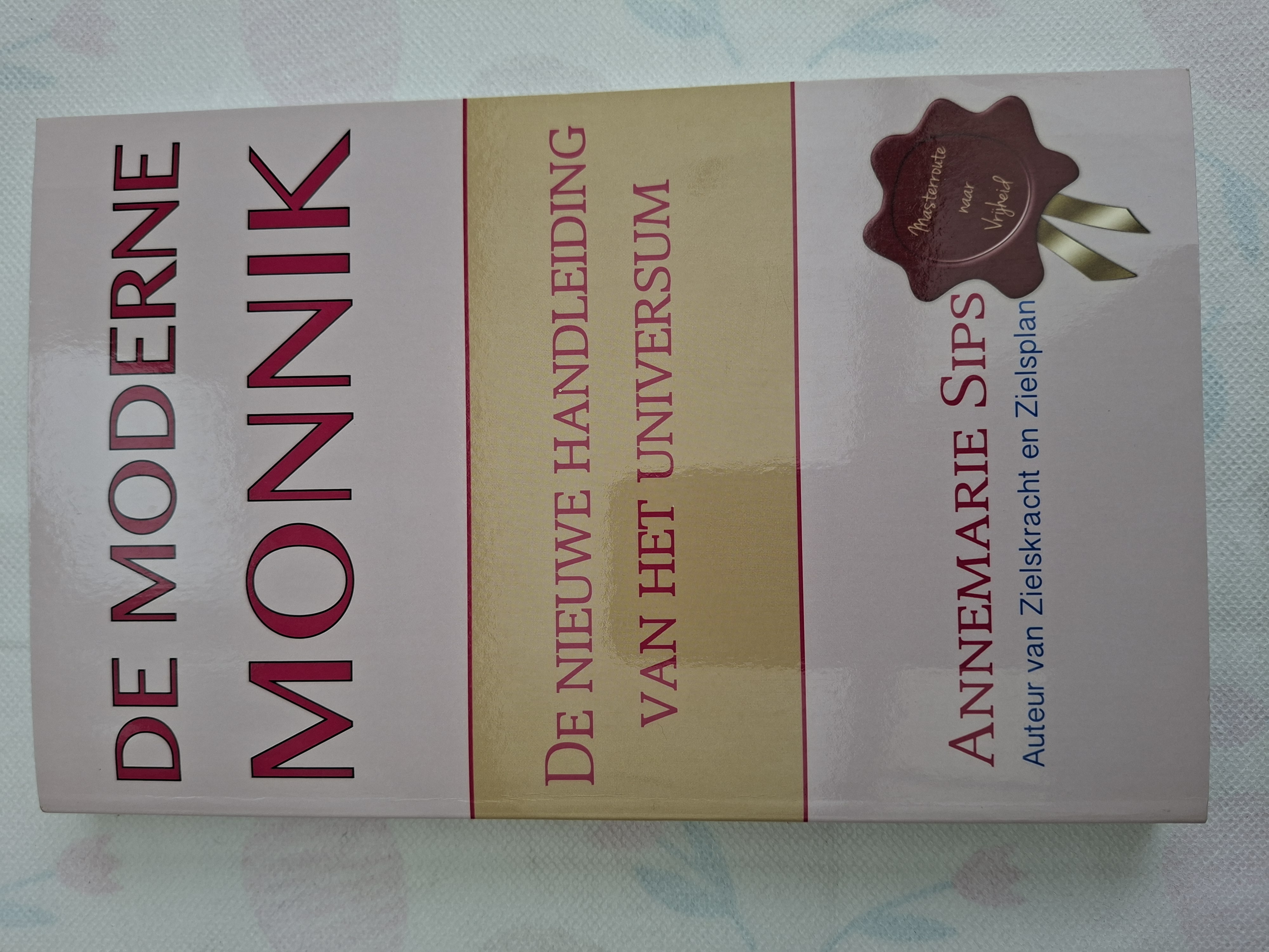 De moderne monnik de nieuwe handleiding van het universum Annemarie Sips softcover